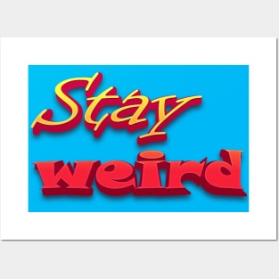 Stay Weird Posters and Art